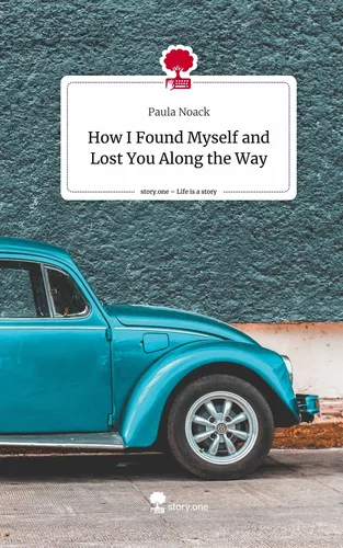 How I Found Myself and Lost You Along the Way. Life is a Story - story.one