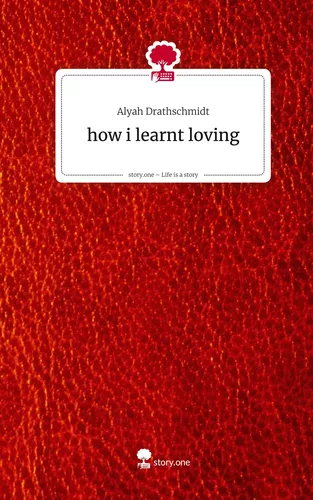 how i learnt loving. Life is a Story - story.one