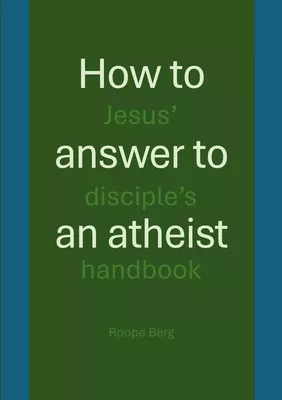 How to answer to an atheist