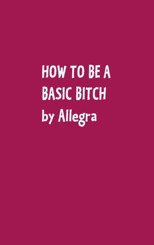 How to be a basic bitch