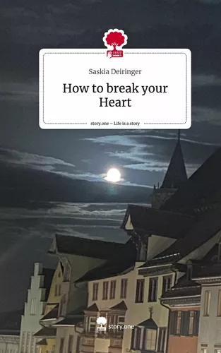 How to break your Heart. Life is a Story - story.one
