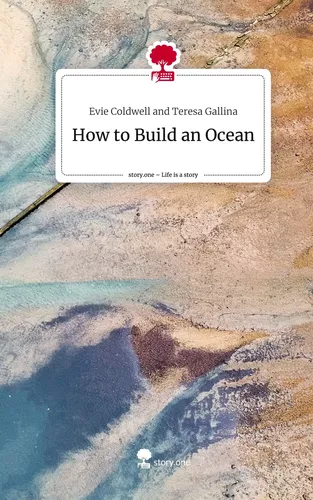 How to Build an Ocean. Life is a Story - story.one