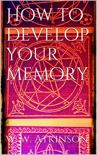 How to Develop your Memory