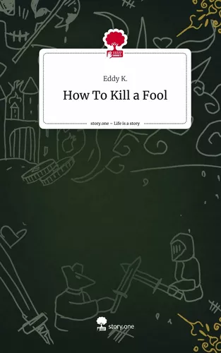How To Kill a Fool. Life is a Story - story.one