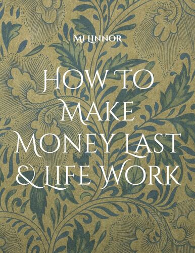How To Make Money Last & Life Work