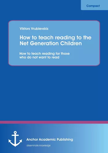 How to teach reading to the Net Generation Children: How to teach reading for those who do not want to read