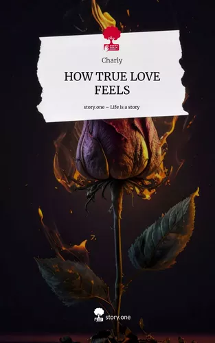 HOW TRUE LOVE FEELS. Life is a Story - story.one