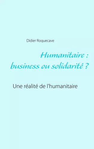 Humanitaire : business ou solidarité