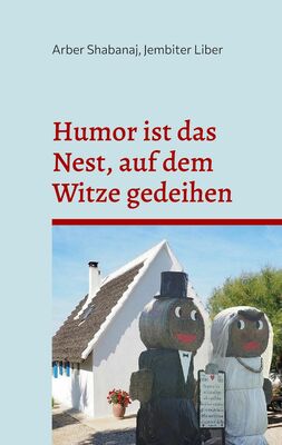 Humor ist das Nest, auf dem Witze gedeihen