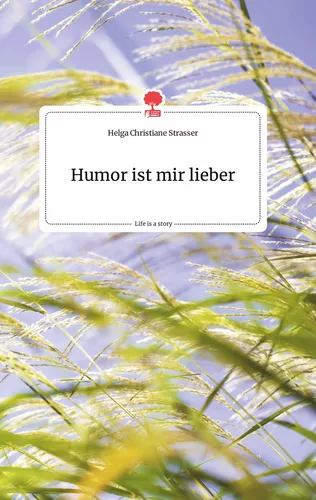Humor ist mir lieber. Life is a Story - story.one