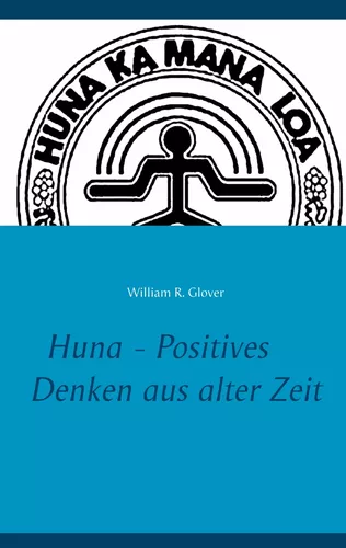 Huna - Positives Denken aus alter Zeit
