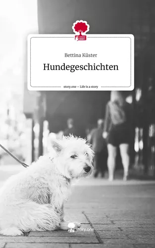Hundegeschichten. Life is a Story - story.one