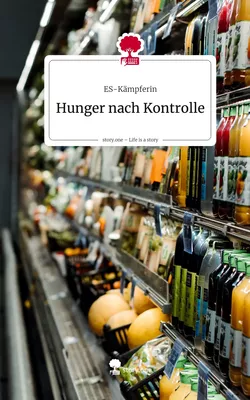 Hunger nach Kontrolle. Life is a Story - story.one