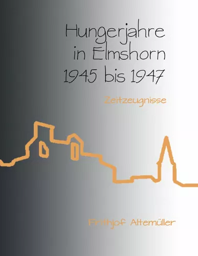 Hungerjahre in Elmshorn 1945 bis 1947