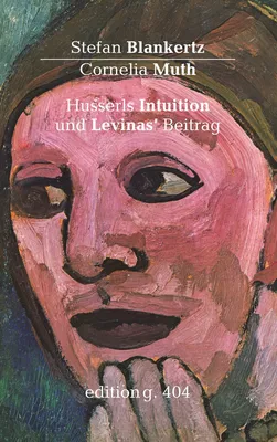 Husserls Intuition und Levinas' Beitrag