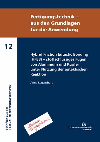 Hybrid Friction Eutectic Bonding (HFEB) – stoffschlüssiges Fügen von Aluminium und Kupfer unter Nutzung der eutektischen Reaktion