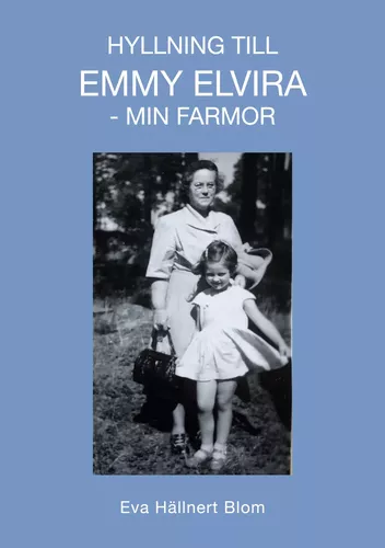 Hyllning till Emmy Elvira - min farmor