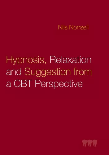 Hypnosis, relaxation and suggestion from a CBT perspective 