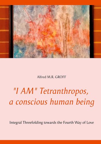 "I AM" Tetranthropos,  a conscious human being