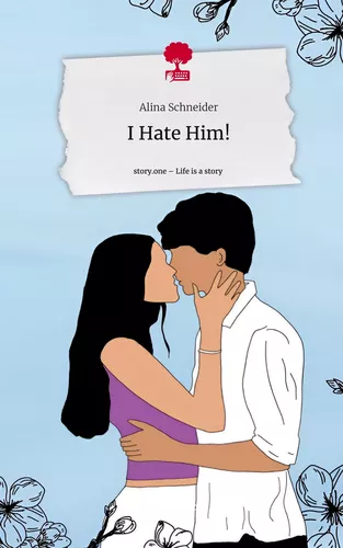 I Hate Him!. Life is a Story - story.one