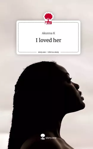 I loved her. Life is a Story - story.one