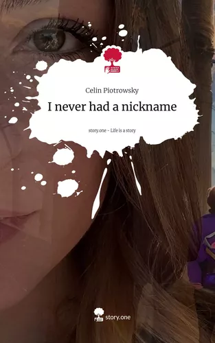 I never had a nickname. Life is a Story - story.one