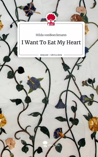 I Want To Eat My Heart. Life is a Story - story.one