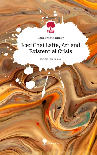 Iced Chai Latte, Art and Existential Crisis. Life is a Story - story.one