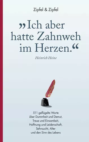 »Ich aber hatte Zahnweh im Herzen.«