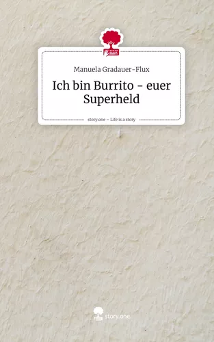 Ich bin Burrito - euer Superheld. Life is a Story - story.one