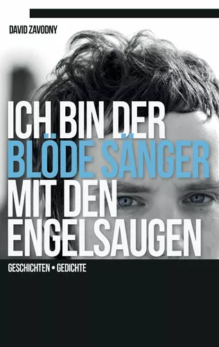 Ich bin der blöde Sänger mit den Engelsaugen