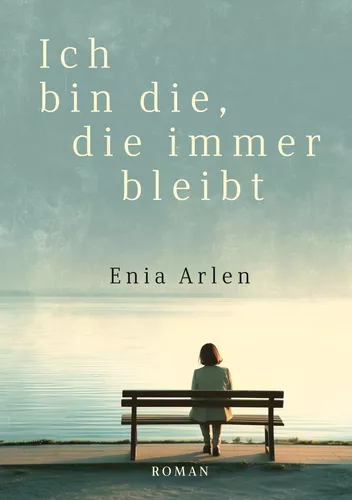 Ich bin die, die immer bleibt