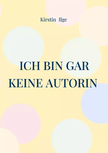 Ich bin gar keine Autorin