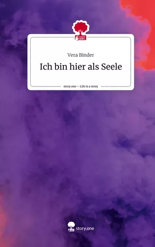 Ich bin hier als Seele. Life is a Story - story.one