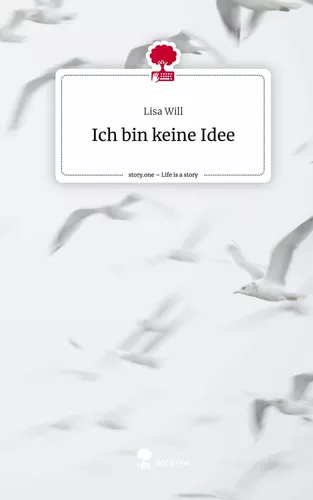 Ich bin keine Idee. Life is a Story - story.one