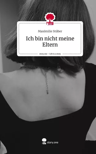 Ich bin nicht meine Eltern. Life is a Story - story.one