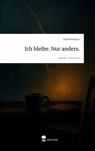Ich bleibe. Nur anders.. Life is a Story - story.one
