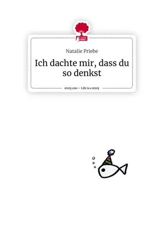 Ich dachte mir, dass du so denkst. Life is a Story - story.one