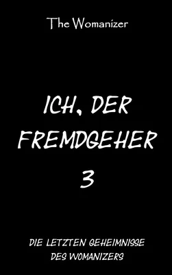 Ich, der Fremdgeher 3