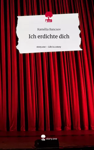 Ich erdichte dich. Life is a Story - story.one