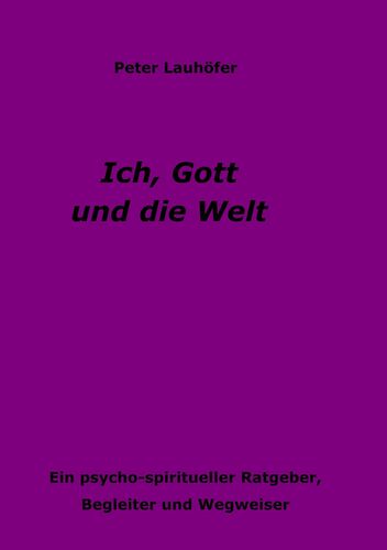 Ich, Gott und die Welt Ich, Gott und die Welt