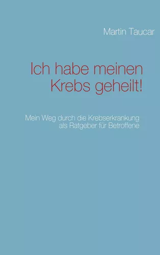 Ich habe meinen Krebs geheilt!