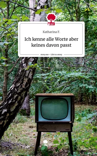 Ich kenne alle Worte aber keines davon passt. Life is a Story - story.one