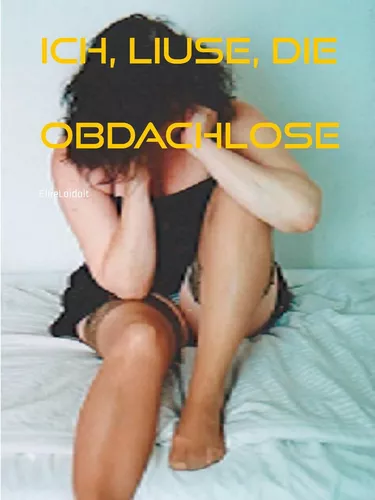 Ich, Liuse, die Obdachlose