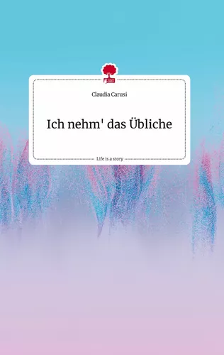 Ich nehm' das Übliche. Life is a Story - story.one