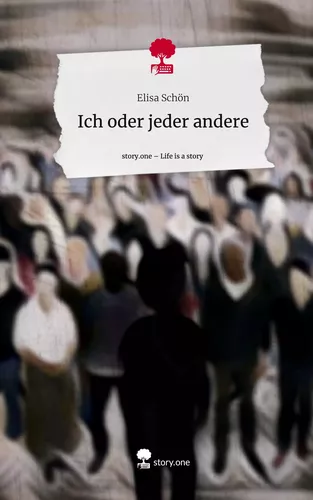 Ich oder jeder andere. Life is a Story - story.one