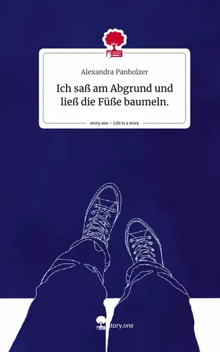 Ich saß am Abgrund und ließ die Füße baumeln.. Life is a Story - story.one