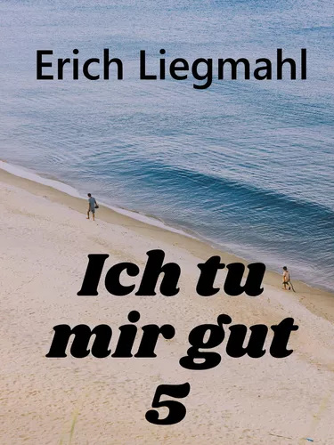 Ich tu mir gut 5