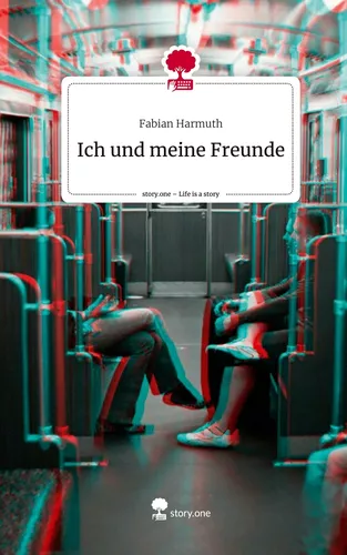 Ich und meine Freunde. Life is a Story - story.one