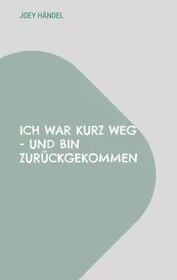 Ich war kurz weg - und bin zurückgekommen